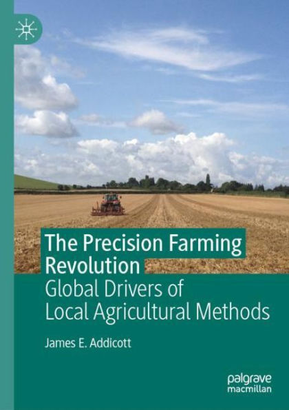 The Precision Farming Revolution: Global Drivers of Local Agricultural Methods