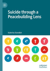 Title: Suicide through a Peacebuilding Lens, Author: Katerina Standish