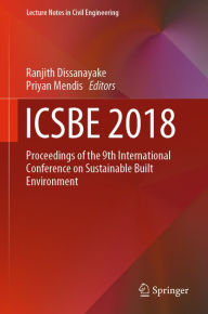 Title: ICSBE 2018: Proceedings of the 9th International Conference on Sustainable Built Environment, Author: Ranjith Dissanayake