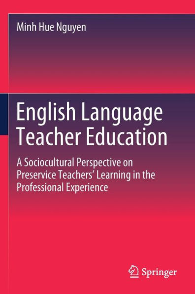 English Language Teacher Education: A Sociocultural Perspective on Preservice Teachers' Learning in the Professional Experience