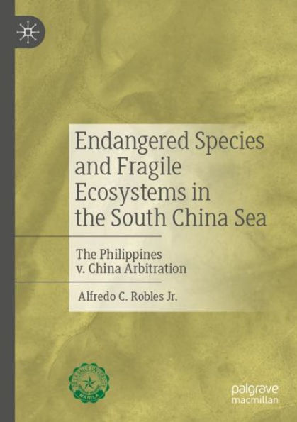 Endangered Species and Fragile Ecosystems The South China Sea: Philippines v. Arbitration