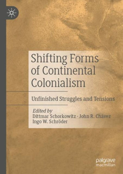 Shifting Forms of Continental Colonialism: Unfinished Struggles and Tensions