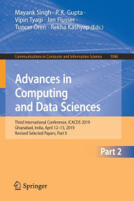 Title: Advances in Computing and Data Sciences: Third International Conference, ICACDS 2019, Ghaziabad, India, April 12-13, 2019, Revised Selected Papers, Part II, Author: Mayank Singh