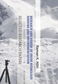 Title: Research and Design of Snow Hydrology Sensors and Instrumentation: Selected Research Papers, Author: Raman K Attri