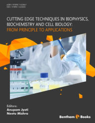Title: Cutting Edge Techniques in Biophysics, Biochemistry and Cell Biology: From Principle to Applications, Author: Anupam Jyoti Neetu Mishra