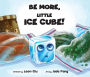 Be More, Little Ice Cube!