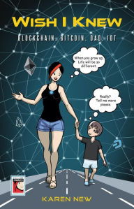 Title: Wish I Knew: Blockchain, Bitcoin, IoT .., Author: Karen New