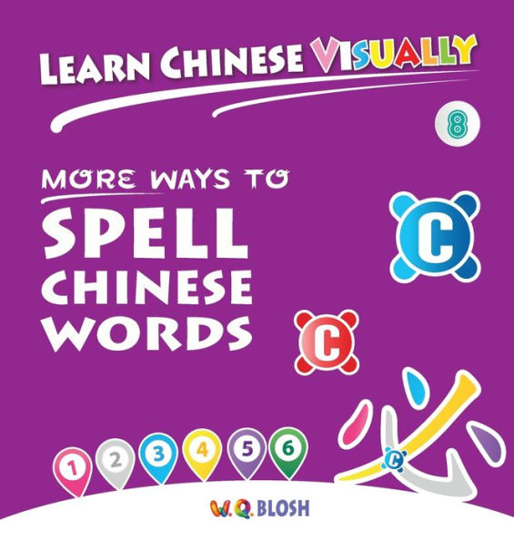 Learn Chinese Visually 8: More Ways to Spell Chinese Words - Preschoolers' First Chinese Book (Age 6)