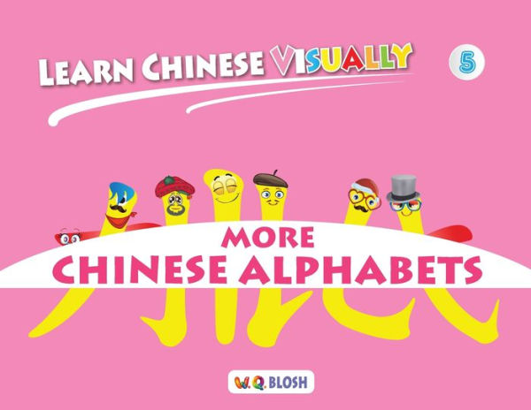 Learn Chinese Visually 5: More Chinese Alphabets: Preschoolers' First Chinese Book (Age 5)