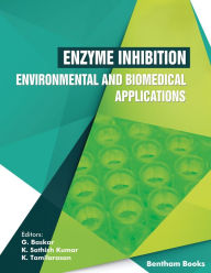 Title: Enzyme Inhibition - Environmental and Biomedical Applications, Author: K. Sathish Kumar G. Baskar