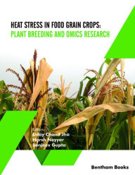 Title: Heat Stress In Food Grain Crops: Plant Breeding and Omics Research, Author: Hasrh Nayyar Uday Chand Jha