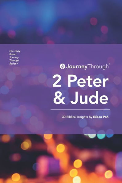 Journey Through 2 Peter & Jude: 30 Biblical Insights By Eileen Poh