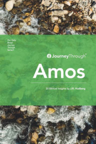 Title: Journey Through Amos: 30 Biblical Insights by J.R. Hudberg, Author: J R Hudberg