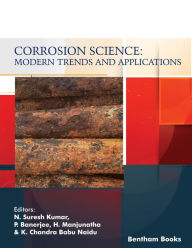 Title: Corrosion Science: Modern Trends and Applications, Author: N. Suresh Kumar