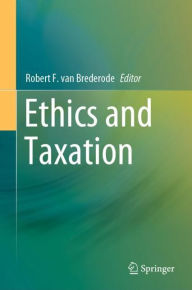 Title: Ethics and Taxation, Author: Robert F. van Brederode