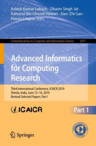 Title: Advanced Informatics for Computing Research: Third International Conference, ICAICR 2019, Shimla, India, June 15-16, 2019, Revised Selected Papers, Part I, Author: Ashish Kumar Luhach