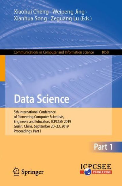 Data Science: 5th International Conference of Pioneering Computer Scientists, Engineers and Educators, ICPCSEE 2019, Guilin, China, September 20-23, 2019, Proceedings