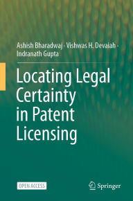 Title: Locating Legal Certainty in Patent Licensing, Author: Ashish Bharadwaj