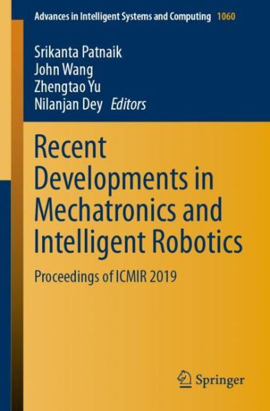 Recent Developments in Mechatronics and Intelligent Robotics: Proceedings of ICMIR 2019