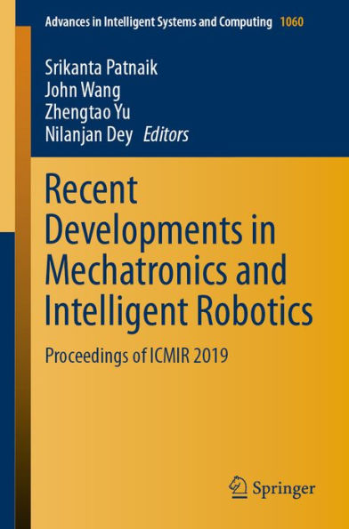 Recent Developments in Mechatronics and Intelligent Robotics: Proceedings of ICMIR 2019