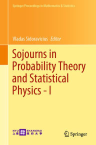 Title: Sojourns in Probability Theory and Statistical Physics - I: Spin Glasses and Statistical Mechanics, A Festschrift for Charles M. Newman, Author: Vladas Sidoravicius