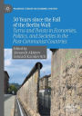 30 Years since the Fall of the Berlin Wall: Turns and Twists in Economies, Politics, and Societies in the Post-Communist Countries