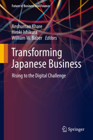 Title: Transforming Japanese Business: Rising to the Digital Challenge, Author: Anshuman Khare