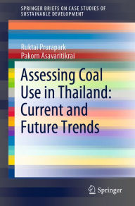 Title: Assessing Coal Use in Thailand: Current and Future Trends, Author: Ruktai Prurapark