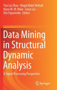 Title: Data Mining in Structural Dynamic Analysis: A Signal Processing Perspective, Author: Yun Lai Zhou