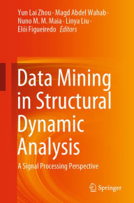 Title: Data Mining in Structural Dynamic Analysis: A Signal Processing Perspective, Author: Yun Lai Zhou