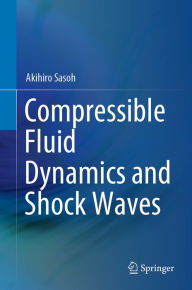 Title: Compressible Fluid Dynamics and Shock Waves, Author: Akihiro Sasoh