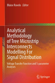 Title: Analytical Methodology of Tree Microstrip Interconnects Modelling For Signal Distribution: Voltage Transfer Function and S-parameter Analyses, Author: Blaise Ravelo