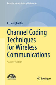 Title: Channel Coding Techniques for Wireless Communications, Author: K. Deergha Rao