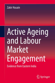 Title: Active Ageing and Labour Market Engagement: Evidence from Eastern India, Author: Zakir Husain