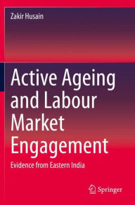 Title: Active Ageing and Labour Market Engagement: Evidence from Eastern India, Author: Zakir Husain