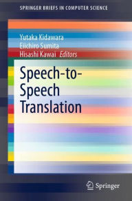 Title: Speech-to-Speech Translation, Author: Yutaka Kidawara