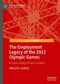 Title: The Employment Legacy of the 2012 Olympic Games: A Case Study of East London, Author: Niloufar Vadiati