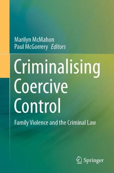 Criminalising Coercive Control: Family Violence and the Criminal Law