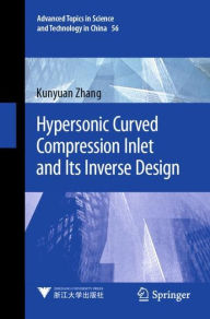 Title: Hypersonic Curved Compression Inlet and Its Inverse Design, Author: Kunyuan Zhang