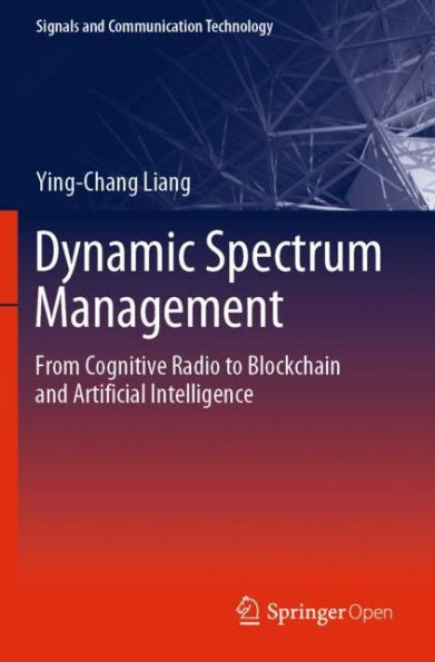 Dynamic Spectrum Management: From Cognitive Radio to Blockchain and Artificial Intelligence