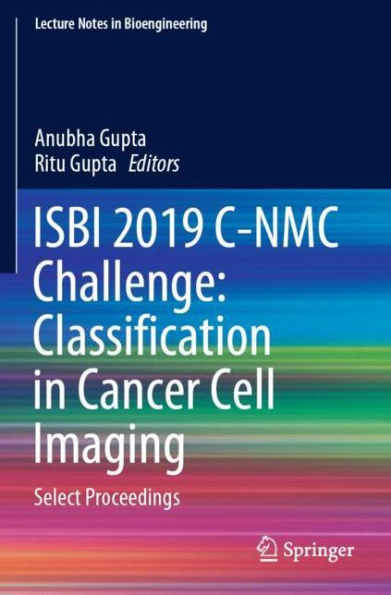 ISBI 2019 C-NMC Challenge: Classification in Cancer Cell Imaging: Select Proceedings