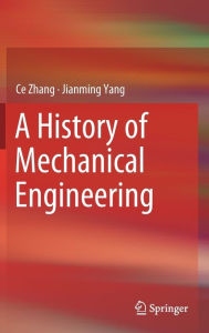 Title: A History of Mechanical Engineering, Author: Ce Zhang