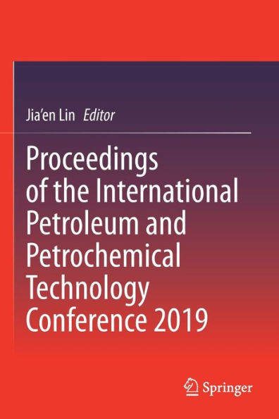 Proceedings of the International Petroleum and Petrochemical Technology Conference 2019