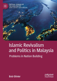 Title: Islamic Revivalism and Politics in Malaysia: Problems in Nation Building, Author: Bob Olivier