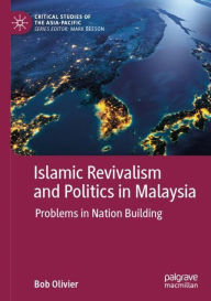 Title: Islamic Revivalism and Politics in Malaysia: Problems in Nation Building, Author: Bob Olivier