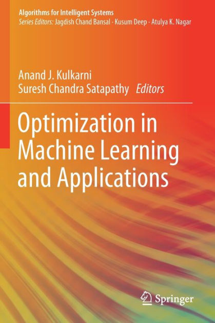 Optimization in Machine Learning and Applications by Anand J. Kulkarni ...