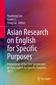 Title: Asian Research on English for Specific Purposes: Proceedings of the First Symposium on Asia English for Specific Purposes, 2017, Author: Youzhong Sun