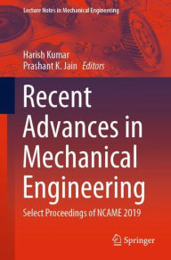 Title: Recent Advances in Mechanical Engineering: Select Proceedings of NCAME 2019, Author: Harish Kumar