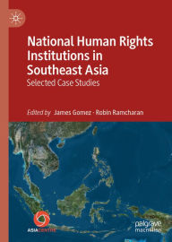 Title: National Human Rights Institutions in Southeast Asia: Selected Case Studies, Author: James Gomez