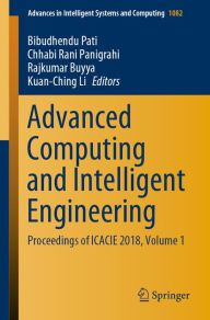Title: Advanced Computing and Intelligent Engineering: Proceedings of ICACIE 2018, Volume 1, Author: Bibudhendu Pati